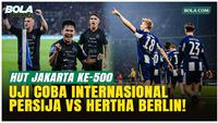 Gila! Persija Direncanakan Hadapi Hertha Berlin di HUT ke-500 Jakarta