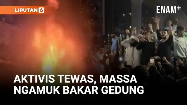 Kematian Aktivis Bangladesh Picu Kerusuhan, Massa Mengamuk!