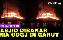 VIDEO: Mencekam Masjid di Garut Dibakar, Polisi Sebut Pelaku ODGJ
