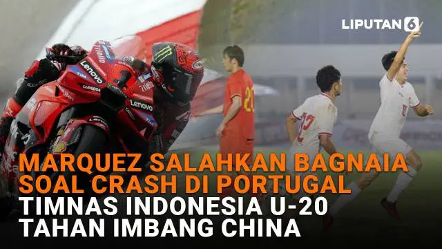 Mulai dari Marquez salahkan Bagnaia soal crash di Portugal hingga Timnas Indonesia U-20 tahan imbang China, berikut sejumlah berita menarik News Flash Sport Liputan6.com.