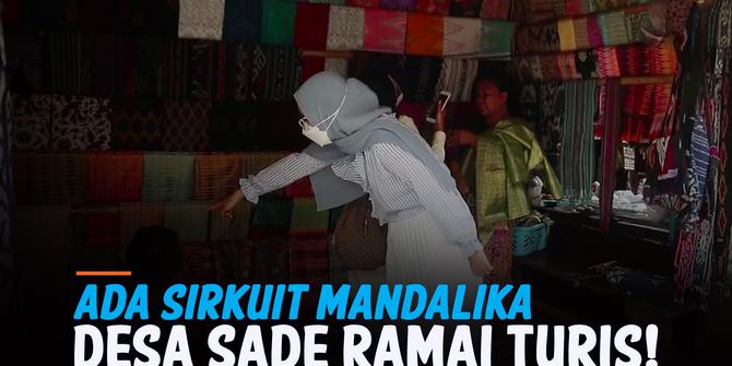 VIDEO: Gara-Gara Sirkuit Mandalika, Desa Sade Jadi Ramai Turis