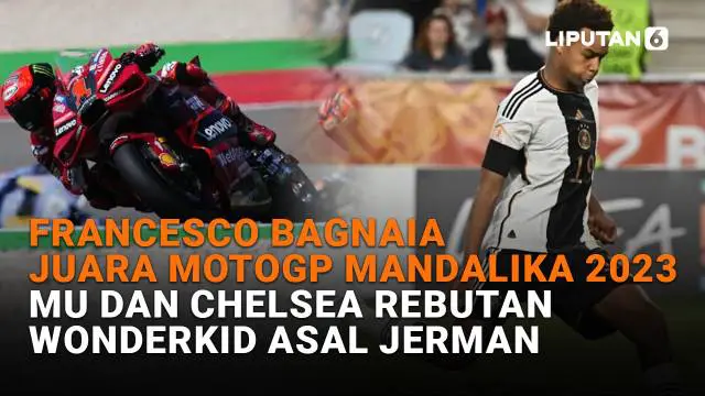 Mulai dari Francesco Bagnaia juara MotoGP Mandalika 2023 hingga MU dan Chelsea rebutan wonderkid asal Jerman, berikut sejumlah berita menarik News Flash Sport Liputan6.com.