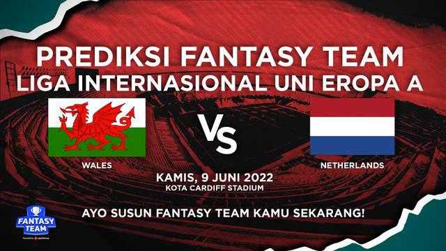 Berita video prediksi fantasy team, Belanda akan hadapi Wales di pertandingan Grup D UEFA Nations League, Kamis (9/6/22)
