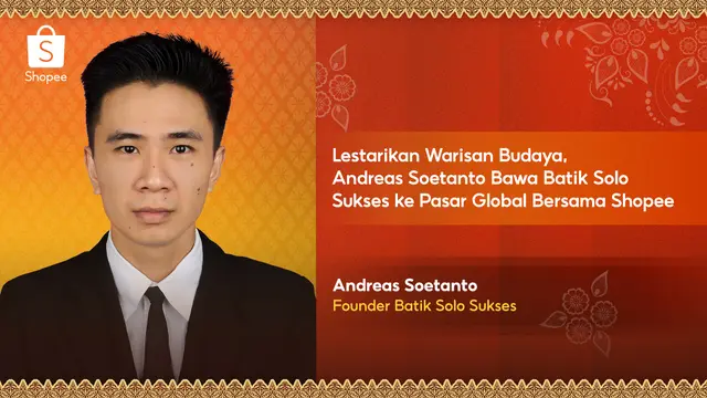 Lestarikan Warisan Budaya, Andreas Soetanto Bawa Batik Solo Sukses Go Internasional bersama Shopee