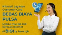 Nikmati layanan customer care bebas biaya pulsa melalui fitur bjb Call berbasis internet di DIGI by bank bjb.
