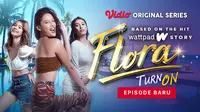 Original Series Flora merupakan spin-off dari Turn On series. (Dok. Vidio)