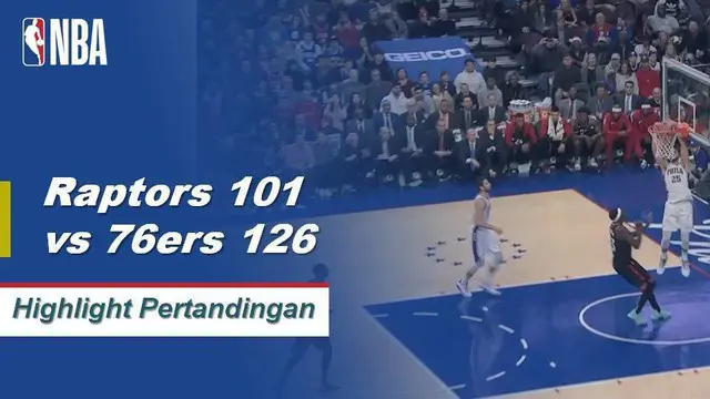 Cuplikan Hasil Pertandingan NBA : Raptors 101 vs 76ers 126
