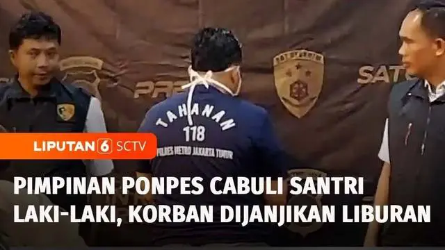 VIDEO: Pimpinan Ponpes di Jaktim Cabuli 5 Santri, Korban Dijanjikan Uang dan Diajak Liburan