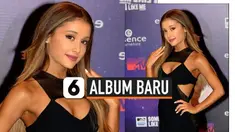 Kabar baik bagi pecinta solois Ariana Grande. Ia mengkonfirmasi bakal merilis album terbaru bulan Oktober ini. Kabar tersebut ia bagikan melalui media sosialnya.
