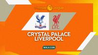 Prediksi&nbsp;Crystal Palace vs Liverpool - Premier League. (Bola.com/Gregah Nurikhsani)