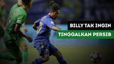 Pemain muda Persib Bandung, Billy Keraf mengaku ingin bertahan di Persib Bandung.