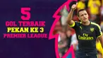 Video lima gol terbaik Premier League 2016/2017 pekan ke-3, salah satunya gol dari Alexis Sanchez saat Arsenal melawan Watford.