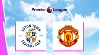 Liga Inggris - Luton Town Vs MU (Bola.com/Adreanus Titus)