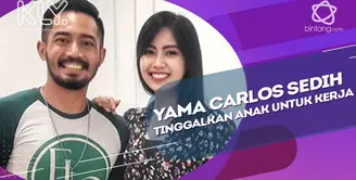 Meskipun sedih meninggalkan anak kerja, Ini cara yang dilakukan Yama Carlos agar tetap berkomunikasi dengan sang buah hati