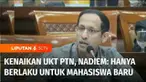 Mendikbudristek Nadiem Makarim akhirnya buka suara soal kenaikan Uang Kuliah Tunggal Perguruan Tinggi Negeri, setelah ramai diprotes mahasiswa. Kenaikan UKT yang tidak rasional akan dihentikan.