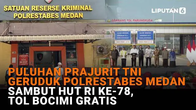 Mulai dari puluhan prajurit TNI gerudug Polrestabes Medan hingga Tol Bocimi gratis sambut HUT RI Ke-78, berikut sejumlah berita menarik News Flash Liputan6.com.