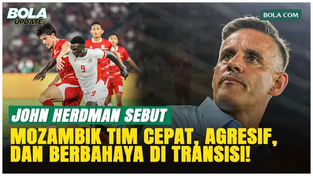 Meski Bawa Timnas Indonesia Menang, John Herdman Akui Mozambik Merepotkan