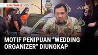 Motif Penipuan "Wedding Organizer" Diungkap