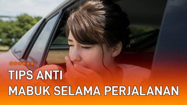 Ini dia tips anti mabuk selama perjalanan.