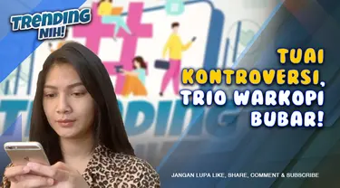 TRENDING NIH! TUAI KONTROVERSI, TRIO WARKOPI RESMI DIBUBARKAN