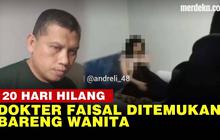 VIDEO: 20 Hari Hilang, Dokter Faisal Ditemukan Bersama Wanita di Penginapan