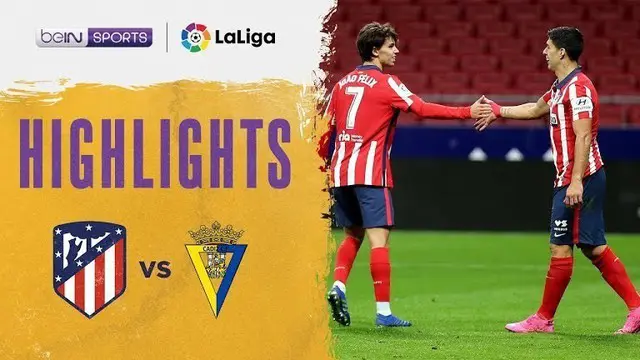 VIDEO: Atletico Madrid Belum Terkalahkan di Liga Spanyol, Cadiz Jadi Korban Kelima