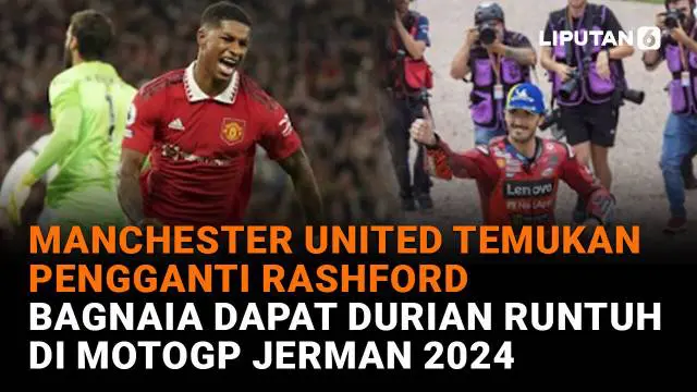 Mulai dari Manchester United temukan pengganti Rashford hingga Bagnaia dapat durian runtuh di MotoGP Jerman 2024, berikut sejumlah berita menarik News Flash Sport Liputan6.com.