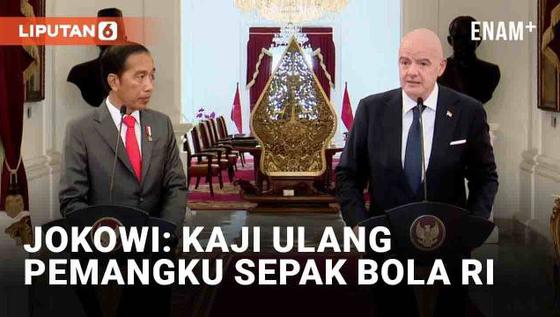 VIDEO: Bertemu Presiden FIFA, Jokowi: Kaji Ulang Pemangku Sepak Bola Indonesia