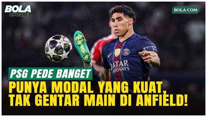 Hakimi Peringatkan Liverpool! PSG Penuh Percaya Diri Jelang Duel di Anfield
