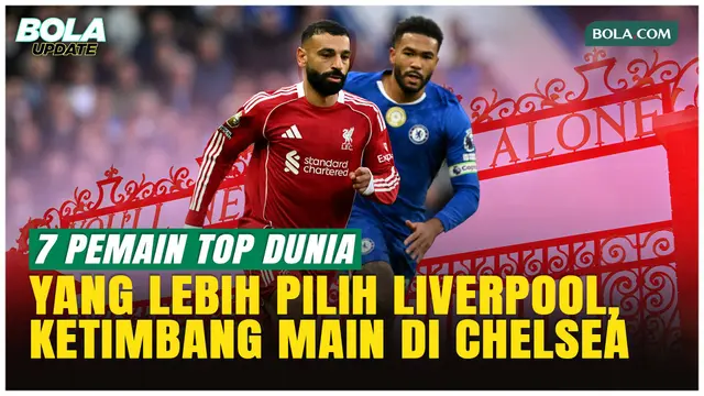 7 Pemain yang Tolak Chelsea demi Liverpool, Alisson dan Van Dijk Jadi Bukti Nyata!