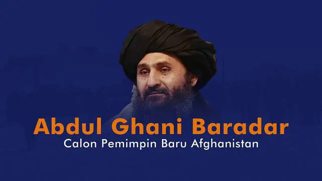 Sosok Abdul Ghani Baradar paling disorot untuk mengisi kursi pemimpin Afghanistan selanjutnya.