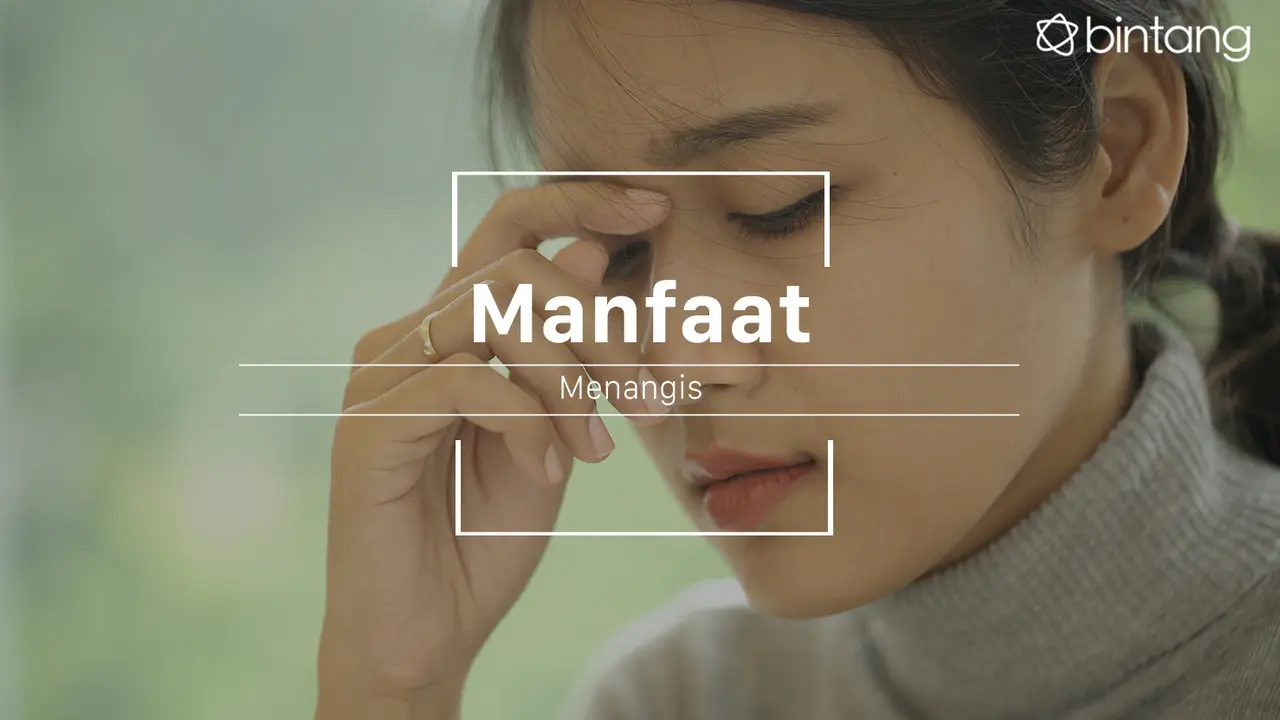 Manfaat Menangis (Foto: Daniel Kampua, Digital Imaging: M. Iqbal Nurfajri/Bintang.com)