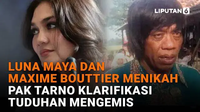 Luna Maya dan Maxime Bouttier Menikah, Pak Tarno Klarifikasi Tuduhan Mengemis