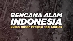 Deretan bencana gempa dan potensi tsunami terjadi di Indonesia. Meski mitigasi bencana dilakukan masih saja jatuh korban tewas di lokasi bencana. Apakah ini tanda kita kurang edukasi dan literasi bencana?