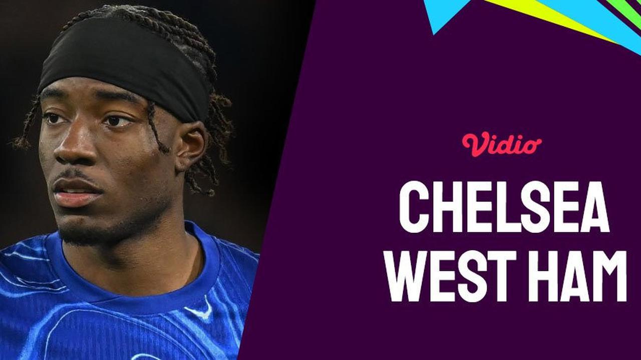 Prediksi Chelsea Vs West Ham pada 4 Februari: Sama-Sama Harus Bangkit Setelah Kemarin Kalah