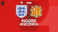 Cover Prediksi Timnas Inggris Vs Timnas Andorra di Kualifikasi Piala Dunia 2026 zona Eropa. (Bola.com/Gregah Nurikhsani)