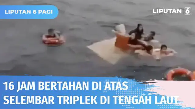 VIDEO: 16 Jam Terapung di Laut, 7 Penumpang Kapal yang Tenggelam di Selat Makassar Dievakuasi