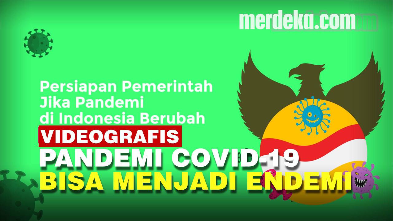VIDEOGRAFIS: Persiapan Pemerintah Jika Pandemi di Indonesia Berubah Menjadi Endemi