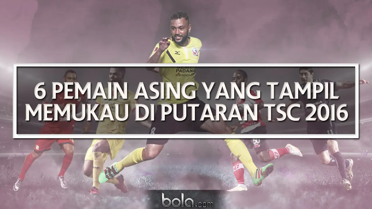5 Pemain Asing yang Tampil Memukau di Putaran Pertama TSC 2016. (Bola.com/Adreanus Titus)