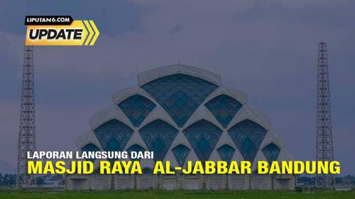 Liputan6 Update: Laporan Langsung dari Kawasan Masjid Raya Al-Jabbar Bandung