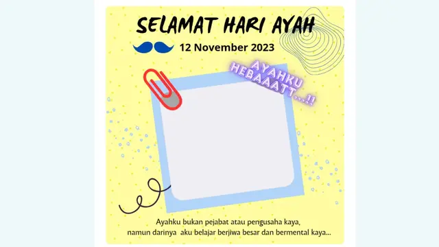 Twibbon Hari Ayah Nasional 2023 yang bisa dibuat untuk ikut merayakan setiap 12 November atau jatuh tepat pada hari ini, Minggu (12/11/2023).