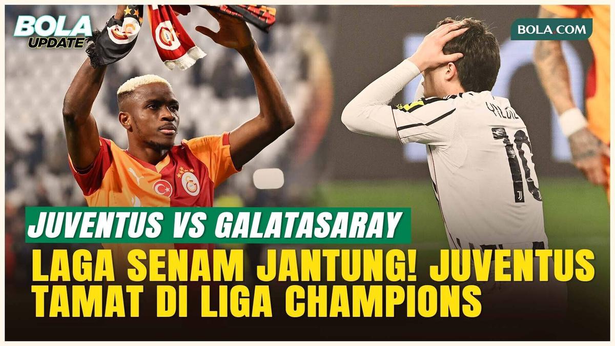 Juventus Tersingkir Dramatis, Galatasaray Amankan Tempat di 16 Besar Liga Champions