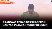Prabowo Kerahkan Aparat Kejaksaan & KPK Bersih-Bersih Pejabat Korup di BUMN