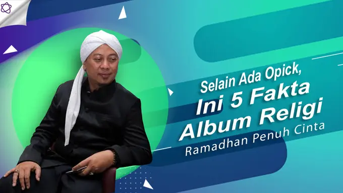 [Bintang] Selain Ada Opick, Ini 5 Fakta Album Religi Ramadhan Penuh Cinta