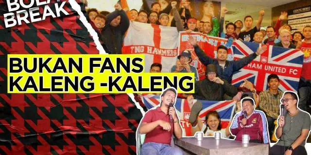VIDEO Bola Break: Ngobrolin West Ham Hingga Euro 2024 Bersama Pentolan Jakarta Hammers