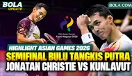 Highlight Jonatan Christie Lawan Kunlavut Vitidsarn di Semifinal Bulu Tangkis Putra Asian Games 2026