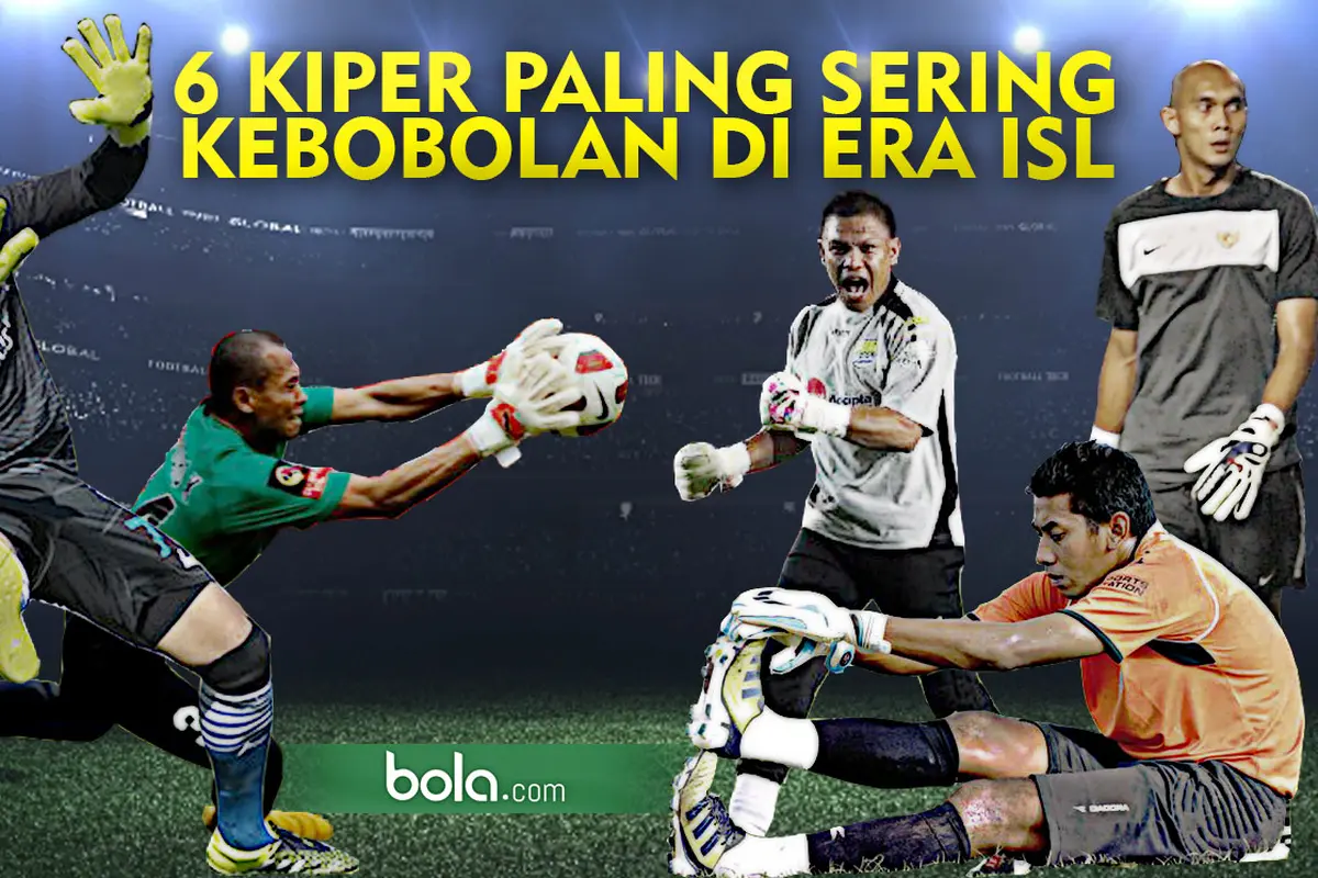 6 Kiper paling sering kebobolan di era ISL (Bola.com/Samsul Hadi)
