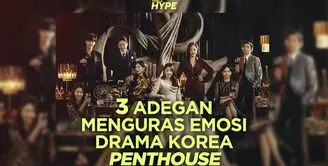 Apa saja adegan yang menguras emosi dari serial Penthouse? Yuk, kita cek video di atas!