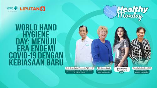 Healthy Monday: World Hand Hygiene Day, Menuju Era Endemi Covid-19 dengan Kebiasaan Baru
