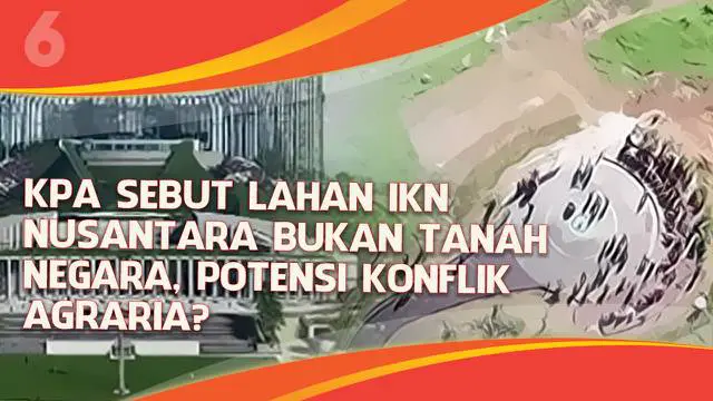 Lahan Ibu Kota Nusantara di Kalimantan disebut-sebut bukan merupakan tanah milik negara. Apakah hal ini akan berbuntut panjang di kemudian hari?